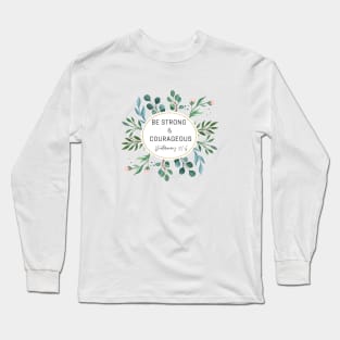 Be strong and courageous Watercolor Floral Flower Design Long Sleeve T-Shirt